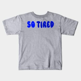 So tired Kids T-Shirt